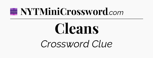 Cleans - Thomas Joseph Crossword