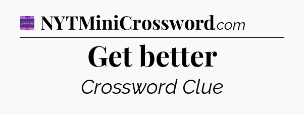 Get better - Thomas Joseph Crossword
