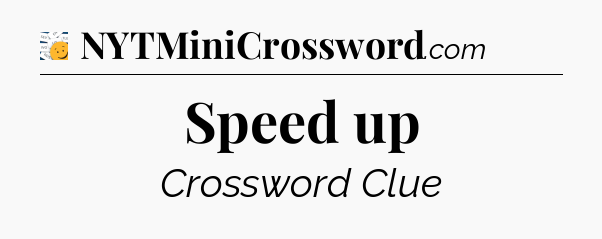 Speed up - 7 Little Words