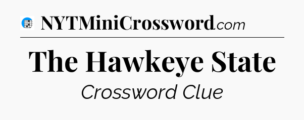 The Hawkeye State Crossword Clue