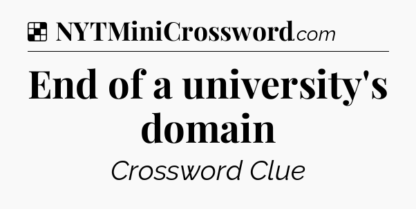 Solution: End of a university's domain - NYT Crossword