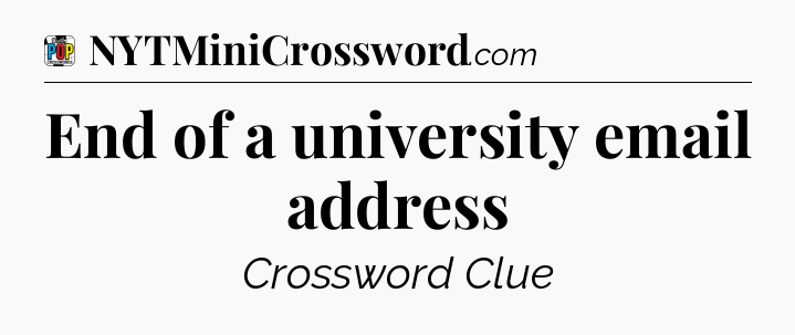 End of a university email address Crossword Clue