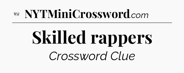 Skilled rappers - WSJ Crossword
