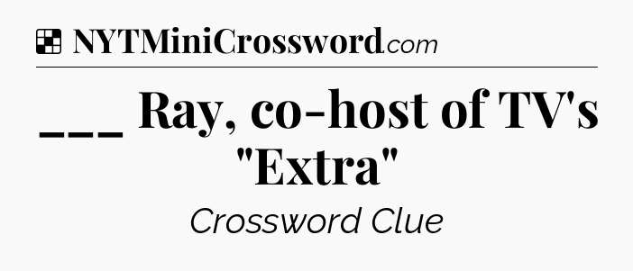Solution: ___ Ray, co-host of TV's 