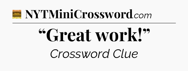 “Great work!” - Eugene Sheffer Crossword