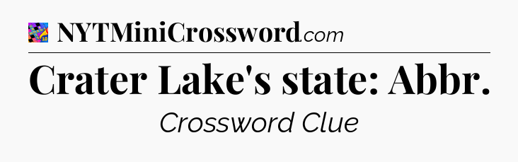 Crater Lake's state: Abbr Crossword Clue