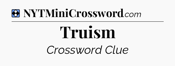 Solution: Truism - NYT Mini Crossword