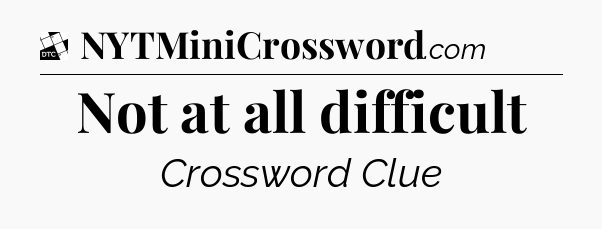 Not at all difficult - Daily Themed Classic Crossword