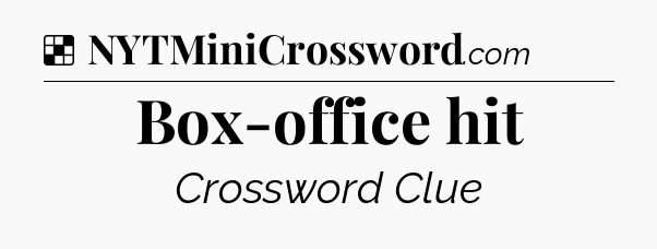 Solution: Box-office hit - NYT Crossword
