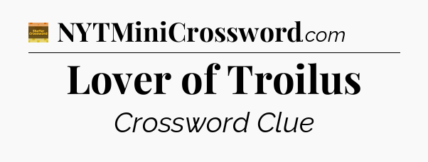 Lover of Troilus - Eugene Sheffer Crossword