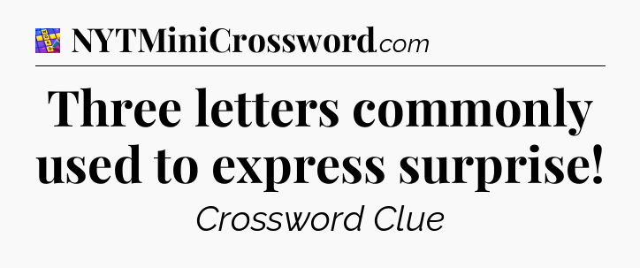 Three letters commonly used to express surprise Codycross