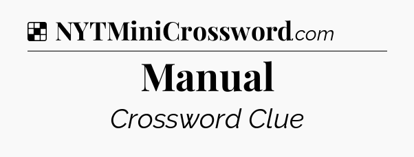 Solution: Manual - NYT Crossword