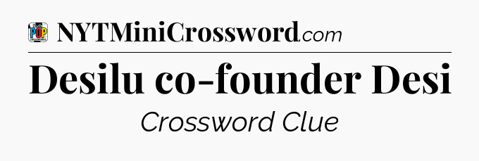 Desilu co-founder Desi Crossword Clue
