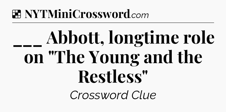 Solution: ___ Abbott, longtime role on 