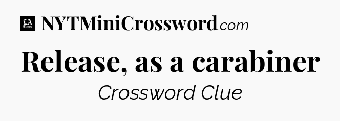 Release, as a carabiner - LA Times Crossword