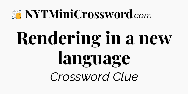 Rendering in a new language - 7 Little Words