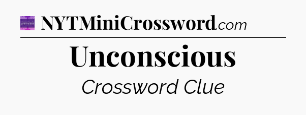 Unconscious - Thomas Joseph Crossword