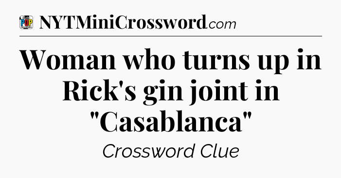 Woman who turns up in Rick's gin joint in 