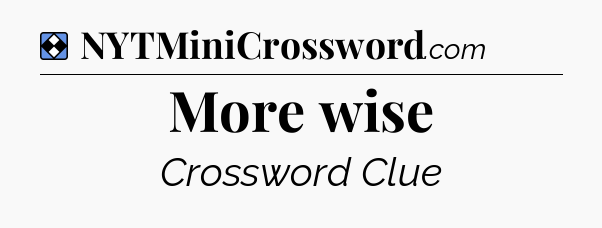 Solution: More wise - NYT Mini Crossword