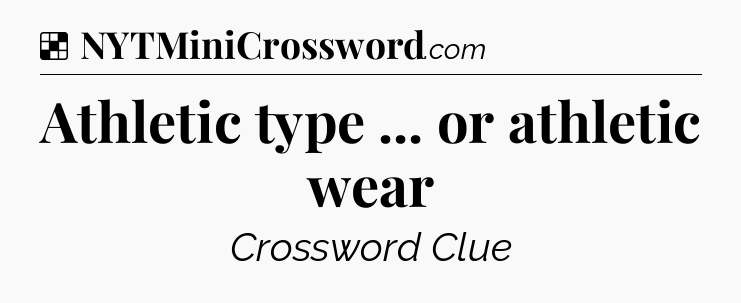 Solution: Athletic type ... or athletic wear - NYT Crossword