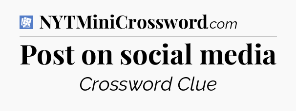 Post on social media Puzzle Page Crossword Clue