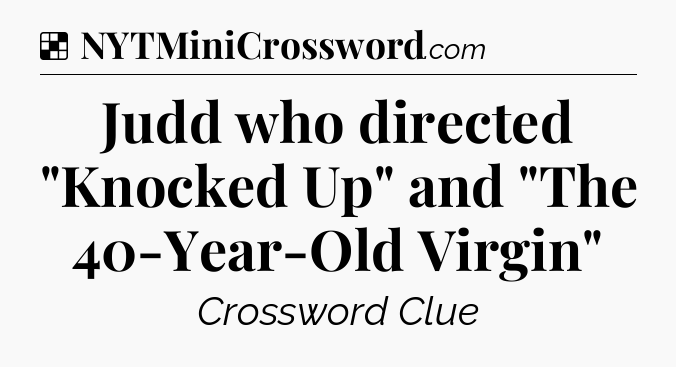 Solution: Judd who directed 