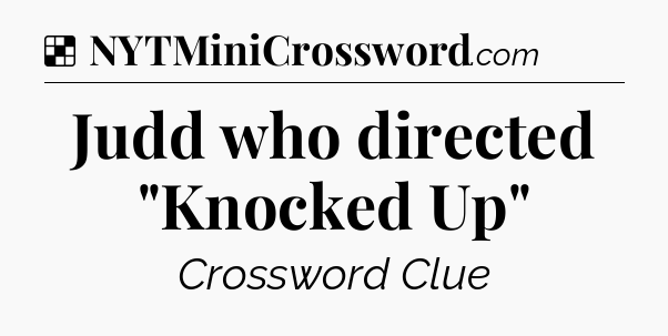 Solution: Judd who directed 