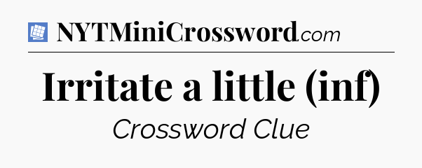 Irritate a little (inf) Puzzle Page Crossword Clue