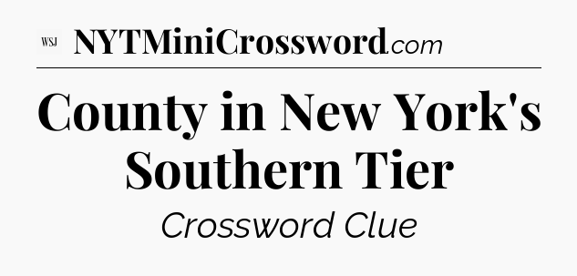 County in New York's Southern Tier - WSJ Crossword