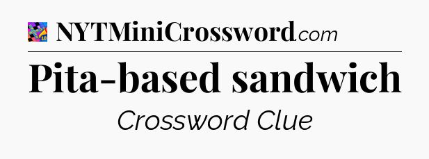 Pita-based sandwich Crossword Clue