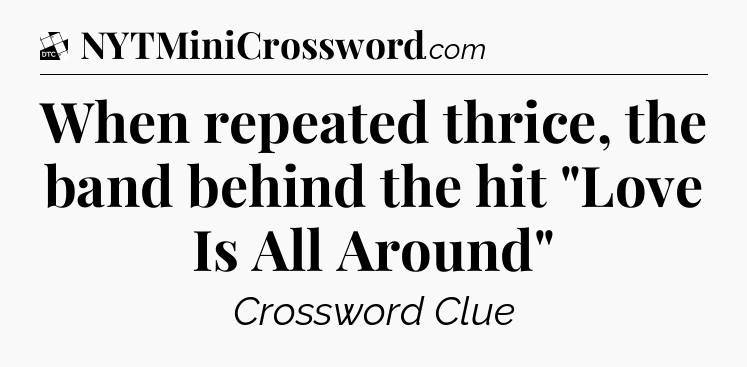 When repeated thrice, the band behind the hit 