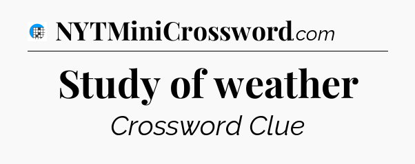 Study of weather Crossword Clue