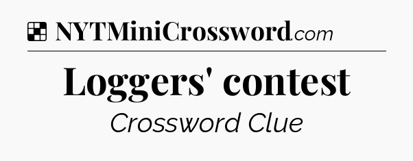 Solution: Loggers' contest - NYT Crossword