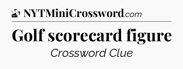 Golf scorecard figure - Daily Themed Classic Crossword