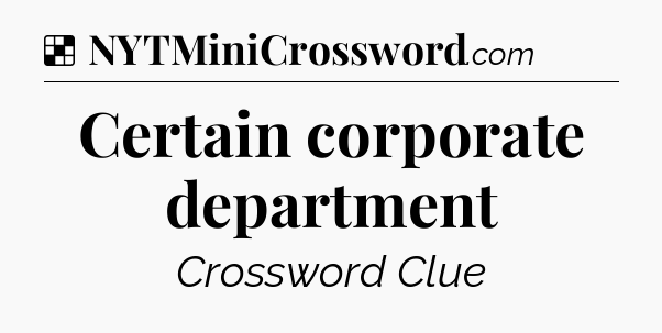 Solution: Certain corporate department - NYT Crossword