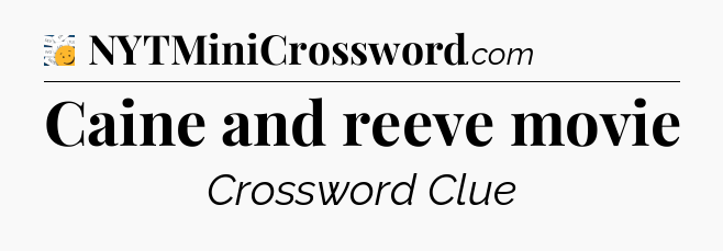 Caine and reeve movie - 7 Little Words