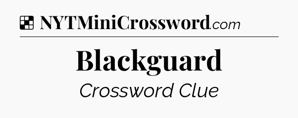 Solution: Blackguard - NYT Crossword