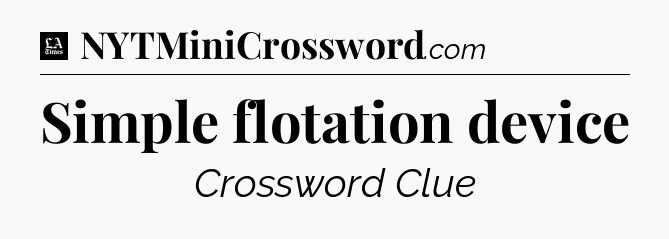 Simple flotation device - LA Times Crossword