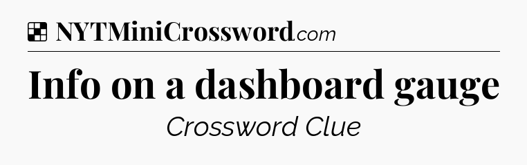Solution: Info on a dashboard gauge - NYT Crossword