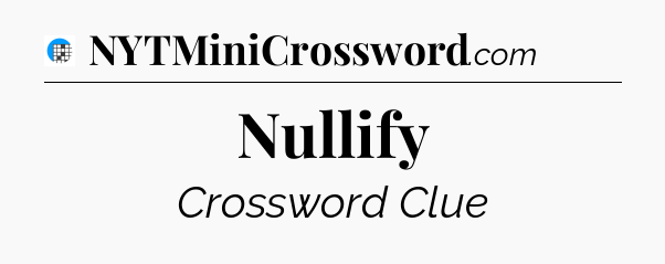 Nullify Crossword Clue