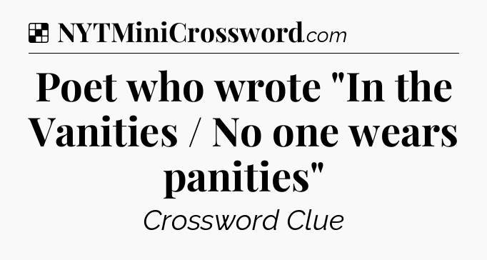 Solution: Poet who wrote 