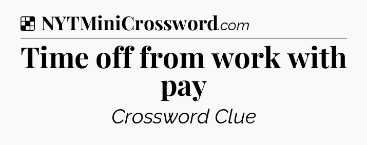 Solution: Time off from work with pay - NYT Crossword