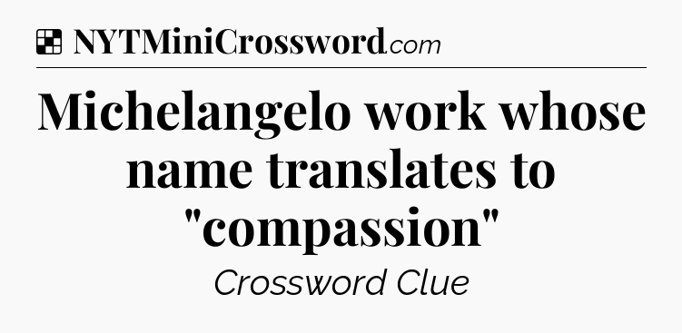 Solution: Michelangelo work whose name translates to 