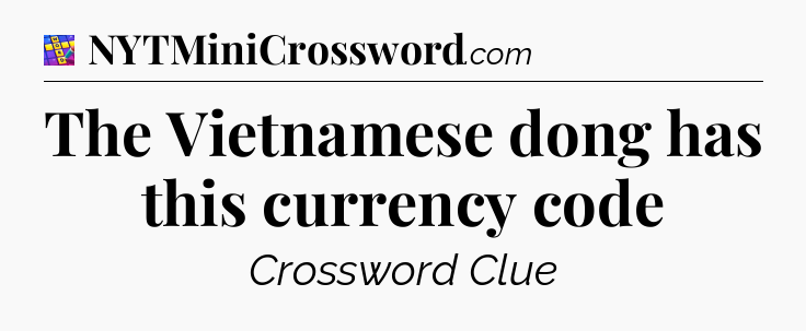 The Vietnamese dong has this currency code Codycross