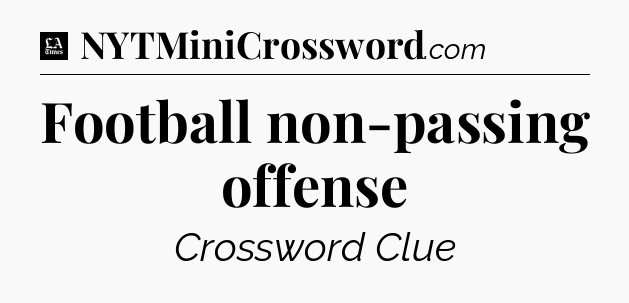 Football non-passing offense - LA Times Crossword