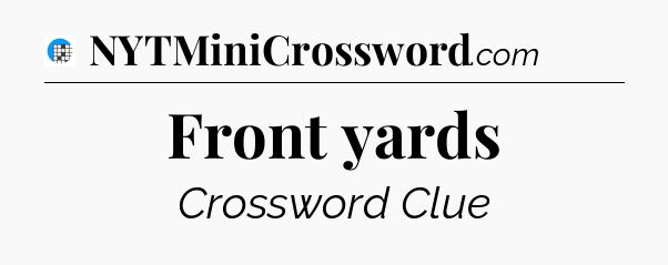 Front yards Crossword Clue