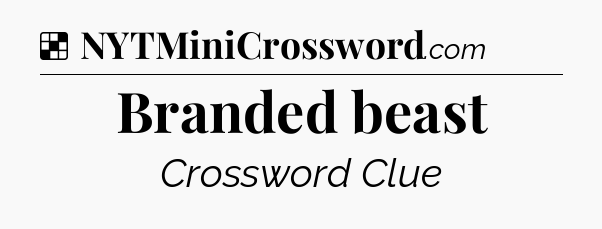 Solution: Branded beast - NYT Crossword