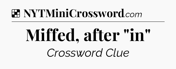 Solution: Miffed, after 