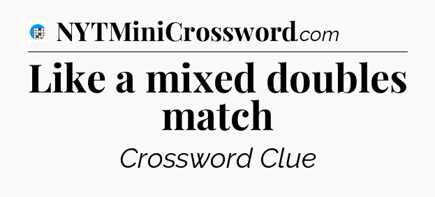 Like a mixed doubles match Crossword Clue