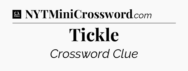 Tickle - LA Times Crossword